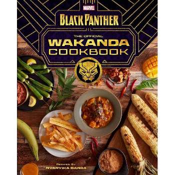Marvel's Black Panther: The Official Wakanda Cookbook - by  Nyanyika Banda (Hardcover)