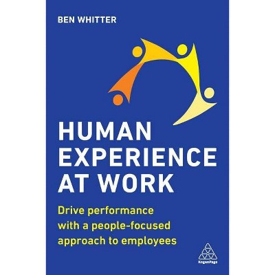 Human Experience at Work - by  Ben Whitter (Hardcover)