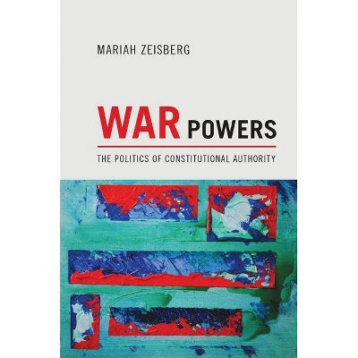 War Powers - by  Mariah Zeisberg (Paperback)