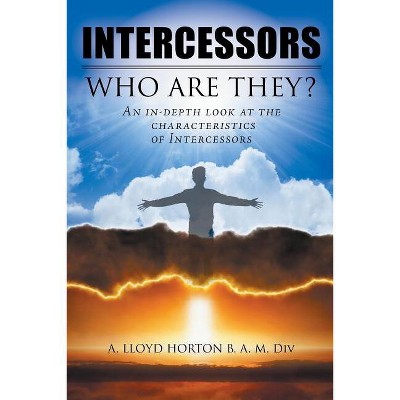 Intercessors - by  A Lloyd Horton B a M DIV (Paperback)