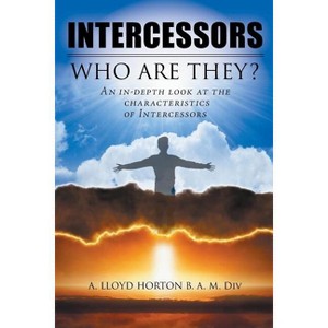 Intercessors - by  A Lloyd Horton B a M DIV (Paperback) - 1 of 1