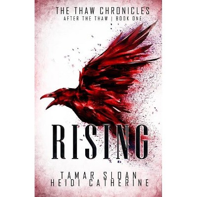 Rising - (After the Thaw) by  Heidi Catherine & Tamar Sloan (Paperback)