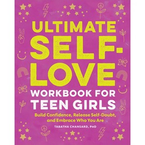 Ultimate Self-Love Workbook for Teen Girls - by  Tabatha Chansard (Paperback) - 1 of 1