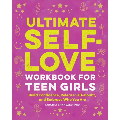 Ultimate Self-Love Workbook for Teen Girls - by  Tabatha Chansard (Paperback) - image 1 of 1