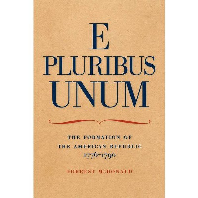 E Pluribus Unum - by  Forrest McDonald (Paperback)