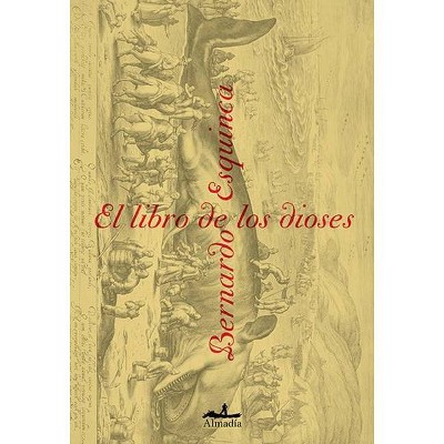 El Libro de Los Dioses - by  Bernardo Esquinca (Hardcover)