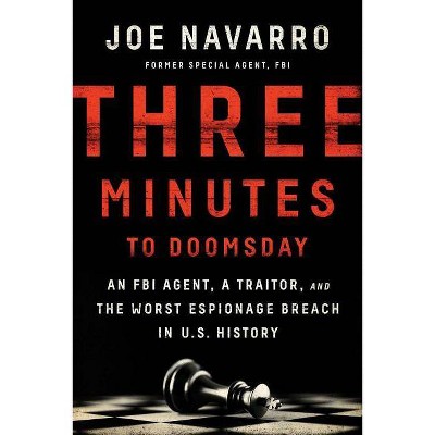 Three Minutes to Doomsday - by  Joe Navarro (Hardcover)