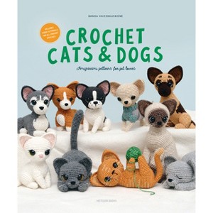 Crochet Cats & Dogs - by  Banga Vaicekauskiene (Paperback) - 1 of 1
