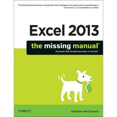 Excel 2013: The Missing Manual - by  Matthew MacDonald (Paperback)