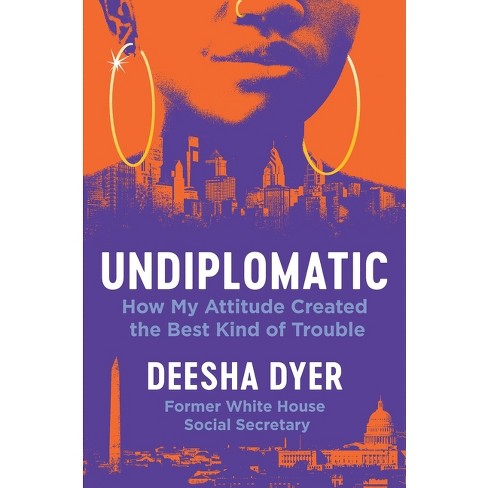 Undiplomatic - By Deesha Dyer (hardcover) : Target