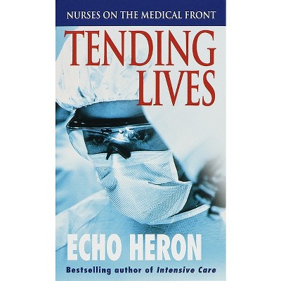 Tending Lives - by  Echo Heron (Paperback)