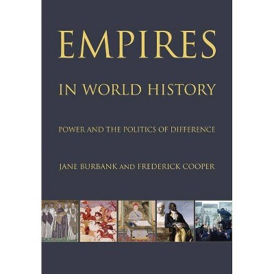 Empires in World History - by  Jane Burbank & Frederick Cooper (Paperback)