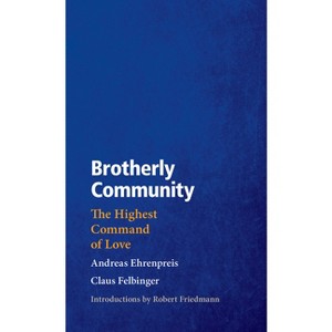 Brotherly Community - by  Andreas Ehrenpreis & Claus Felbinger (Paperback) - 1 of 1