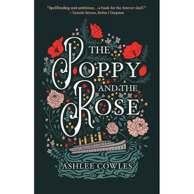 The Poppy and the Rose - by  Ashlee Cowles (Paperback)