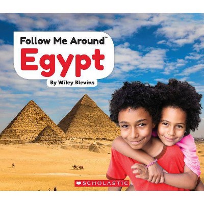 Egypt (Follow Me Around) - by  Wiley Blevins (Paperback)