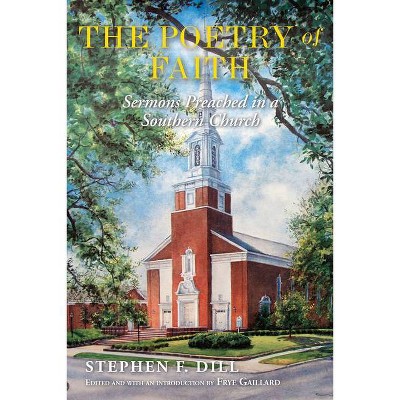 The Poetry of Faith - by  Stephen F Dill (Paperback)