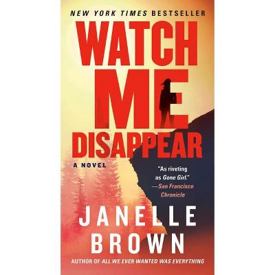 Watch Me Disappear - by  Janelle Brown (Paperback)