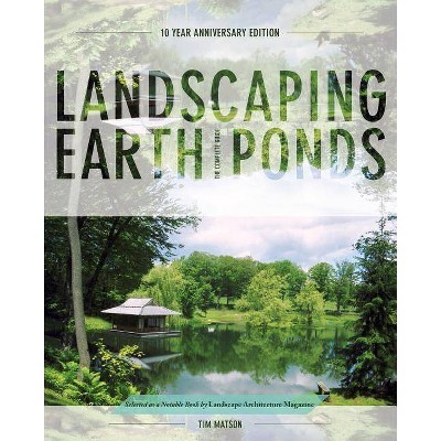 Landscaping Earth Ponds - by  Tim Matson (Paperback)