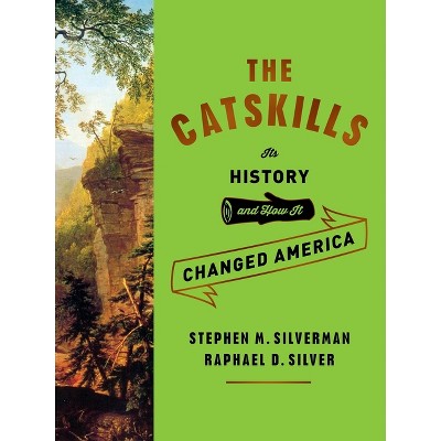 The Catskills - By Stephen M Silverman & Raphael D Silver (hardcover ...