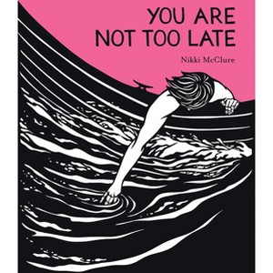 You Are Not Too Late - by  Nikki McClure (Hardcover) - 1 of 1
