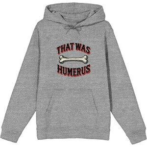 That Was Humerus Adult Long Sleeve Hoodie - 1 of 3