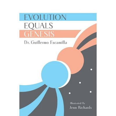 Evolution Equals Genesis - by  Guillermo Escamilla (Paperback)