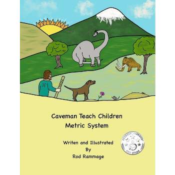 Caveman Teach Children Metric System - (Caveman Educational Children's Books) by  Rod Rammage (Paperback)
