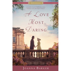 A Love Most Daring - (Proper Romance Regency) by  Joanna Barker (Paperback) - 1 of 1