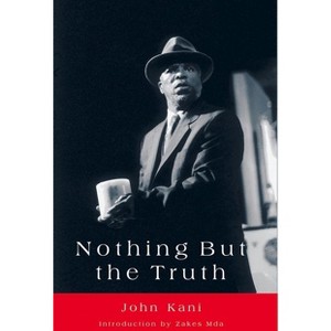 Nothing But the Truth - by  John Kani & Zakes Mda (Paperback) - 1 of 1