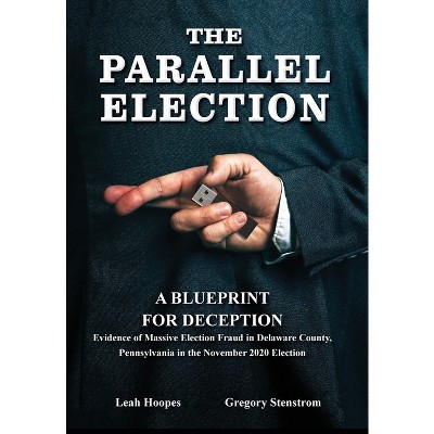 The Parallel Election - by Gregory Stenstrom & Leah Hoopes