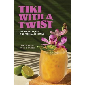 Tiki with a Twist - by  Lynn Calvo & James O Fraioli (Hardcover) - 1 of 1