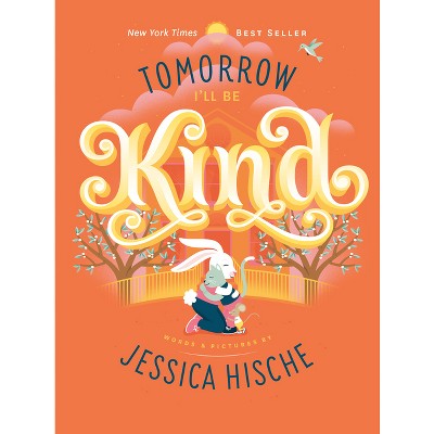Tomorrow I'll Be Kind - by Jessica Hische