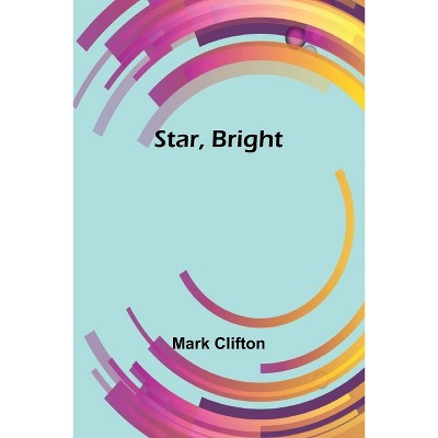 Star, Bright - by  Mark Clifton (Paperback)
