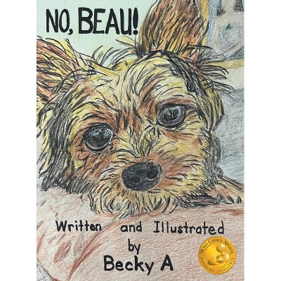 No, Beau! - by Becky A