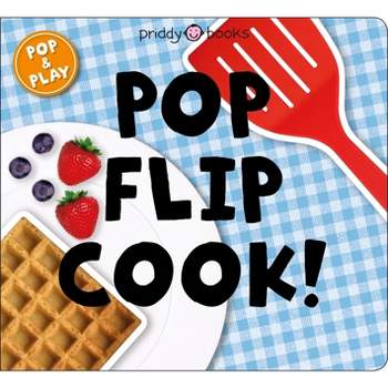 Pop and Play: Pop, Flip, Cook - by  Roger Priddy (Hardcover)