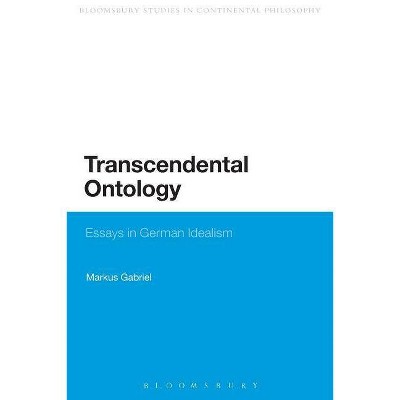 Transcendental Ontology - (Continuum Studies in Philosophy) by  Markus Gabriel (Paperback)