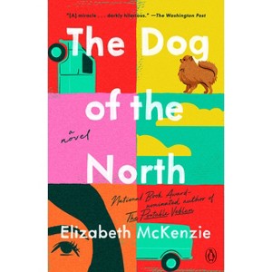 The Dog of the North - by  Elizabeth McKenzie (Paperback) - 1 of 1