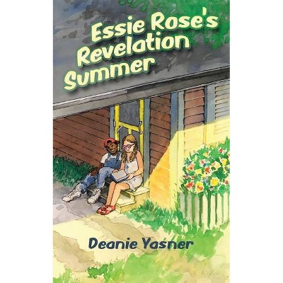 Essie Rose's Revelation Summer - by  Deanie Yasner (Paperback)