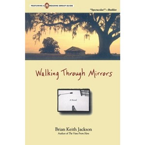 Walking Through Mirrors - by  Brian Keith Jackson (Paperback) - 1 of 1