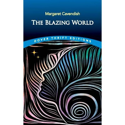 The Blazing World - (Dover Thrift Editions) by  Margaret Cavendish (Paperback)