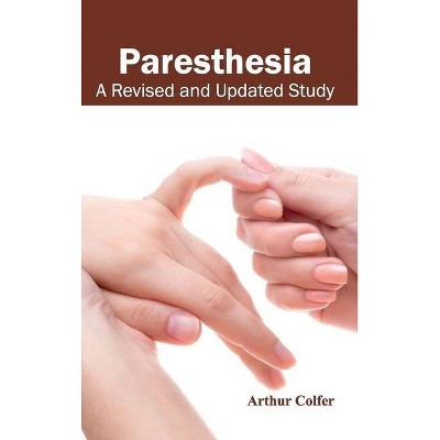 Paresthesia: A Revised and Updated Study - by  Arthur Colfer (Hardcover)