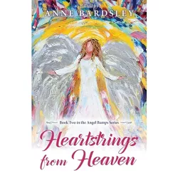 Heartstrings from Heaven - (Angel Bumps) by  Anne Bardsley (Paperback)