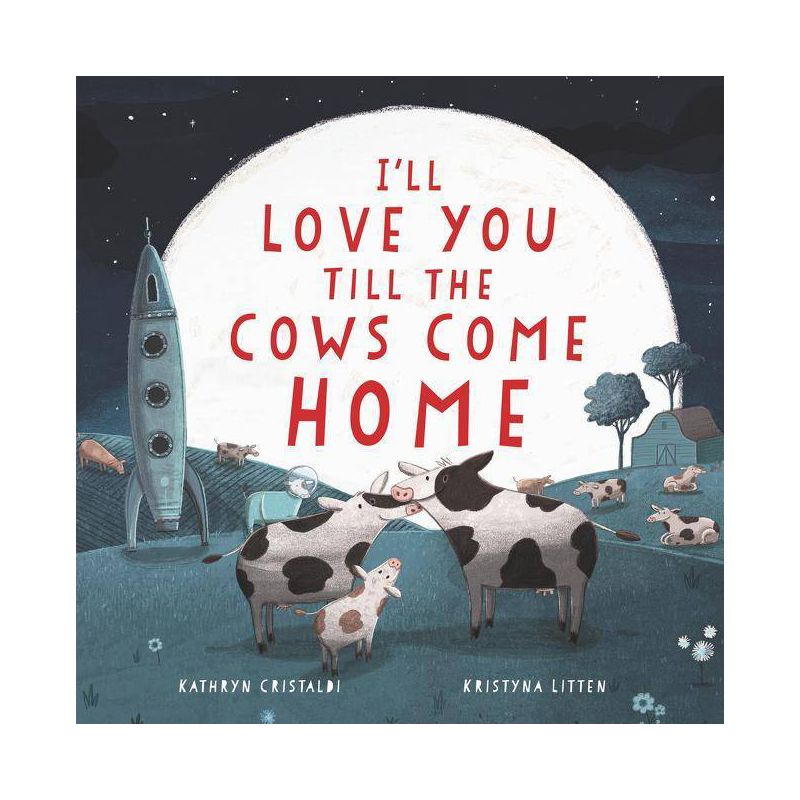 I'll Love You Till the Cows Come Home - by Kathryn Cristaldi, 1 of 2