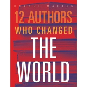 12 Authors Who Changed the World - by  Elaine A Kule (Paperback) - 1 of 1