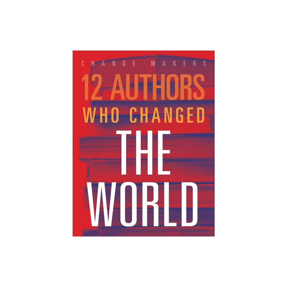 12 Authors Who Changed the World - by Elaine A Kule (Paperback)