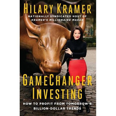 Gamechanger Investing - by  Hilary Kramer (Hardcover)