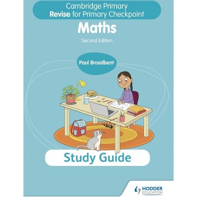 Cambridge Primary Revise for Primary Checkpoint Mathematics Study Guide 2nd Edition - by  Paul Broadbent (Paperback)