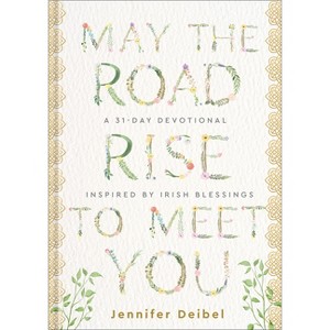 May the Road Rise to Meet You - by  Jennifer Deibel (Hardcover) - 1 of 1