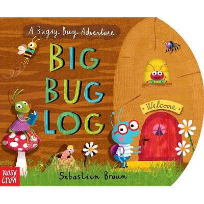 Big Bug Log - by  Nosy Crow (Board Book)