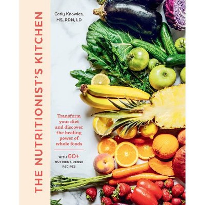 The Nutritionist's Kitchen - by  Carly Knowles (Paperback)